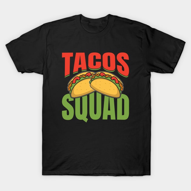 Tacos Squad Mexican Food, Funny Cinco de Mayo for Taco Lover T-Shirt by Printofi.com